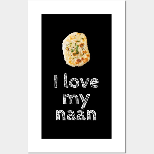 I Love My Naan Wall Art by RandomGoodness